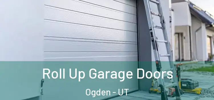  Roll Up Garage Doors Ogden - UT